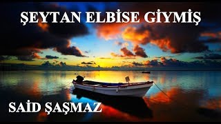 Said Şaşmaz - Şeytan Elbise Giymiş