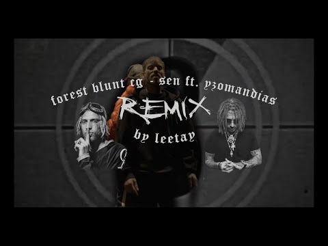 Forest Blunt CG ft. Yzomandias - Sen (RMX by Leetay)