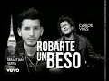 Carlos Vives, Sebastian Yatra - Robarte un Beso (Letra) Carlos Vives, Sebastian Yatra - Robarte un Beso (Letra)