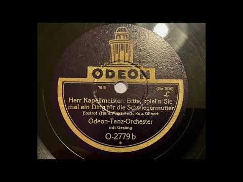 Odeon Tanz Orchester - Herr Kapellmeister, bitte spiel'n sie mal ein Ding für die Schwiegermutter!