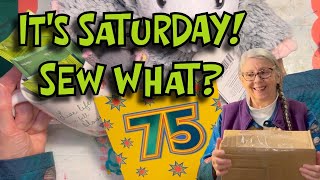 It's Saturday! SEW WHAT?