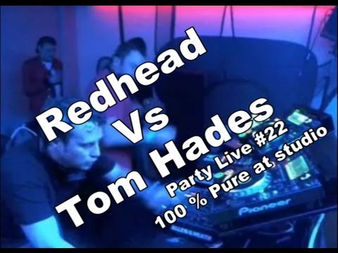 Party Live #22 Redhead Vs Tom Hades 100 % Pure at studio 22 12-04-2013