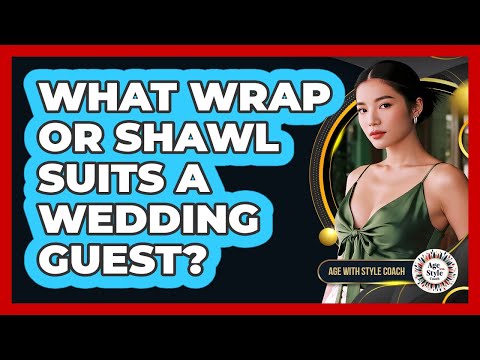 What Wrap Or Shawl Suits A Wedding Guest?