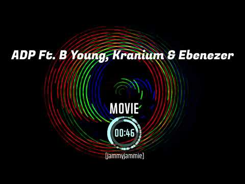 ADP Ft  B Young, Kranium & Ebenezer - Movie - [jammyjammie]