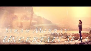 Sarah Murray - Uncertain Seas (Official Video)