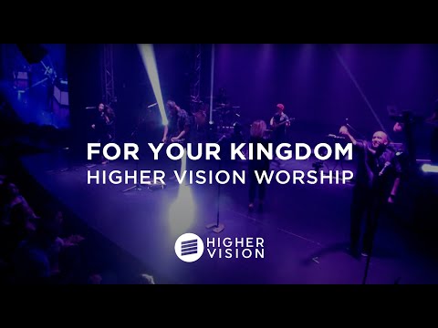 For Your Kingdom Music Video by Higher Vision