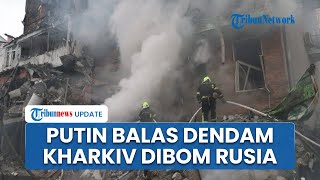 Putin Ngamuk Rumah Dibom! Rudal Rusia Gempur Apartemen di Kharkiv, 2 Tewas & 19 Orang Luka-luka