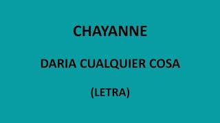 Chayanne - Daria cualquier cosa (Letra/Lyrics)