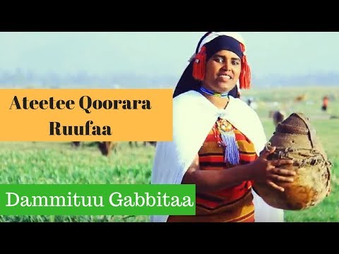 Dammituu Gabbitaa 'Ateetee Qoorara Ruufaa' New Oromoo Music Video 2018