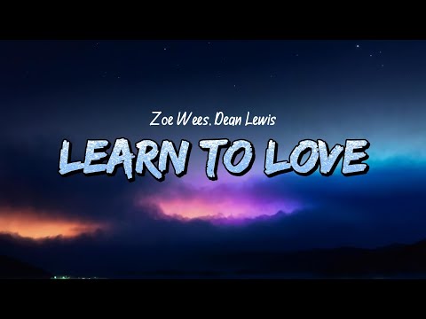 Zoe Wees, Dean Lewis - Learn To Love (Lyrics)
