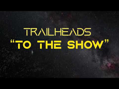 TrailHeads - To the Show (Official Lyric Video)