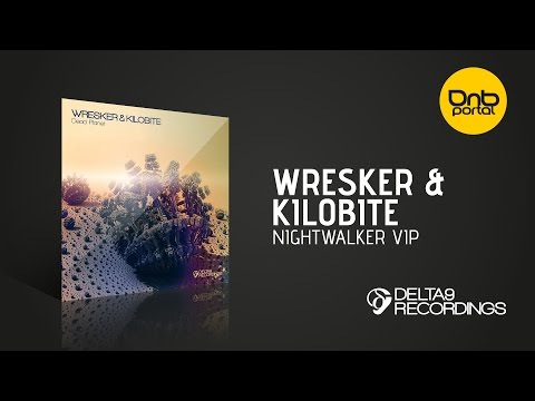 Wresker & Kilobite - Nightwalker VIP [Delta9 Recordings]