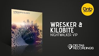 Wresker & Kilobite - Nightwalker VIP [Delta9 Recordings]