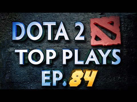 Dota 2 Top Plays - Ep. 84
