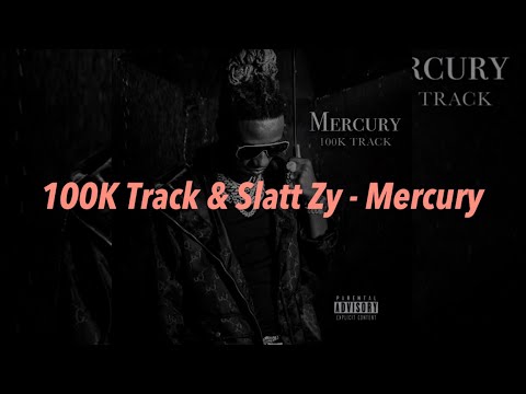 100K Track & Slatt Zy - Mercury 中文歌詞 翻譯 (Lyrics)