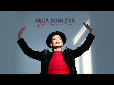 Olga Bończyk - BYŁEŚ SŁOŃCEM MOICH DNI ( official video)