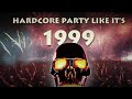 Let S Party Like It S 1999 2 Hours Early Millennium Hardcore Mix