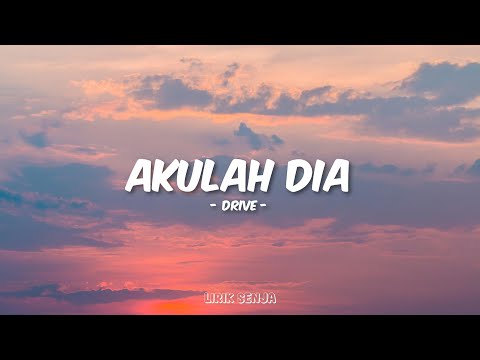 Drive - Akulah Dia (Lirik)