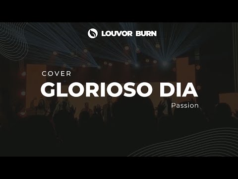 GLORIOSO DIA (Cover Passion) | Igreja BURN
