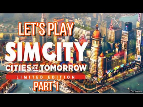 Let's Play SimCity: Cities of Tomorrow // Part 1 // Tutorial
