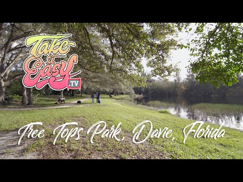 TakeItEasy.TV - Tree Tops Park, Davie, Florida, USA - 4K UHD