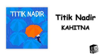 Download lagu KAHITNA - Titik Nadir (Lyrics) mp3 Download lagu KAHITNA - Titik Nadir (Lyrics) mp3