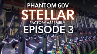 Episode 3: Factory Assembly of Phantom 2.0 Stellar 60V