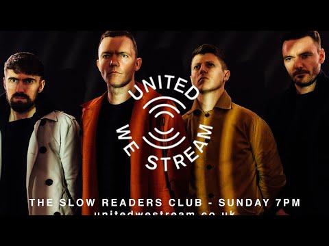 The Slow Readers Club Live - United We Stream
