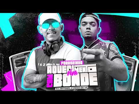 FORROZINHO AQUECIMENTO VEM COM BONDE - Dj Jeffdepl e Diego da VP