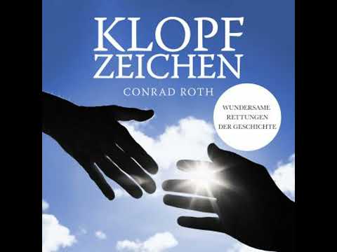Klopfzeichen...: Wundersame Rettungen der Geschichte - Conrad Roth