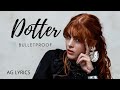 Dotter - Bulletproof (lyrics)