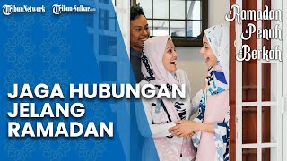 AMALAN JELANG RAMADAN: Hablum Minanas, Menjaga Hubungan dengan Sesama Manusia