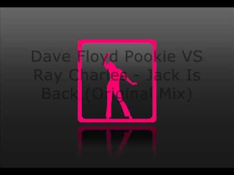 Dave Floyd Pookie vs Ray Charles-Jack is back (Original mix)