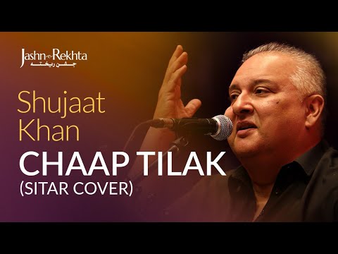 Chaap Tilak (Sitar Cover) : A Unique Composition | Shujaat Khan | Jashn-e-Rekhta