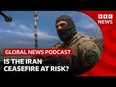 Is the US-Iran ceasefire at risk? | Global News Podcast
