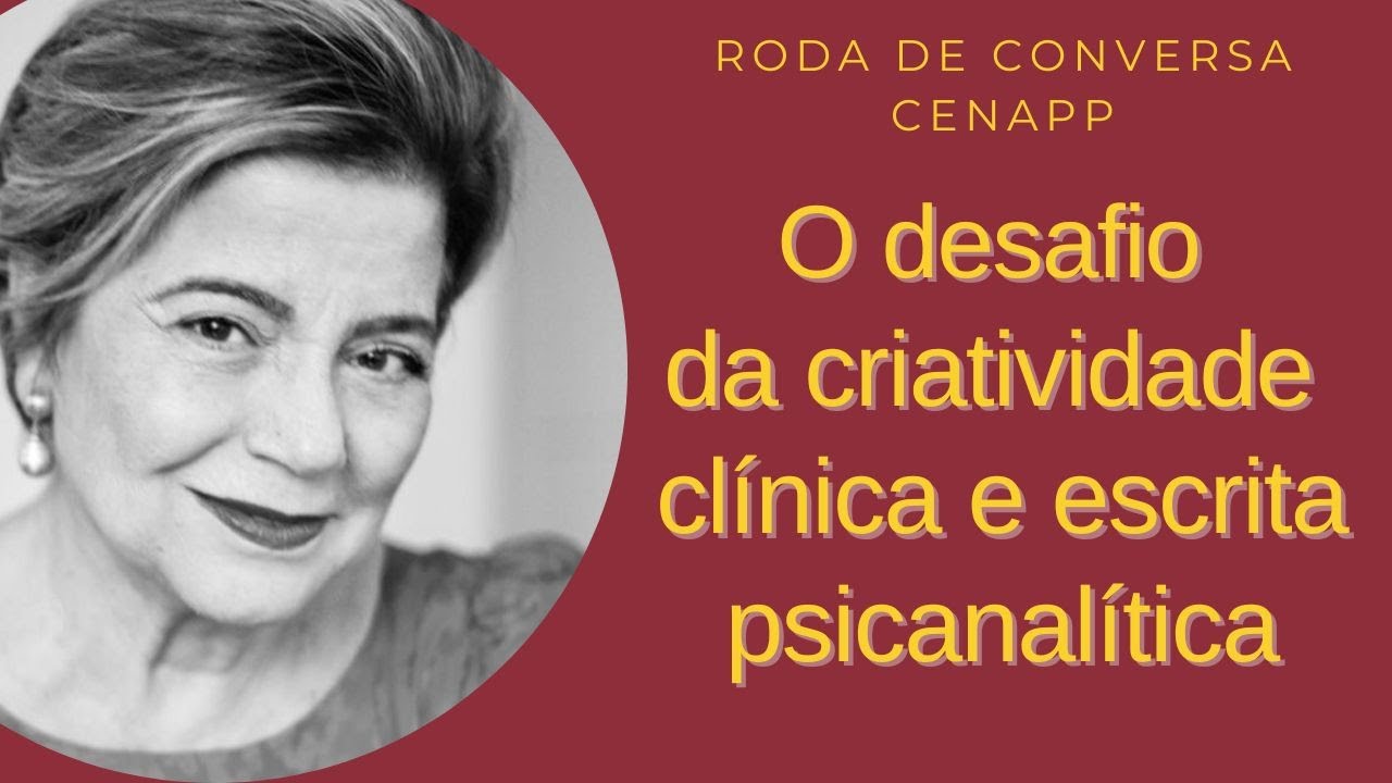 O desafio da criatividade clínica e escrita psicanalítica - Silvia Lobo