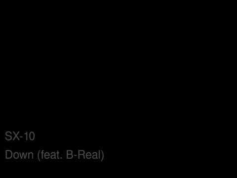 SX-10 -  Down [Feat.  B-Real]