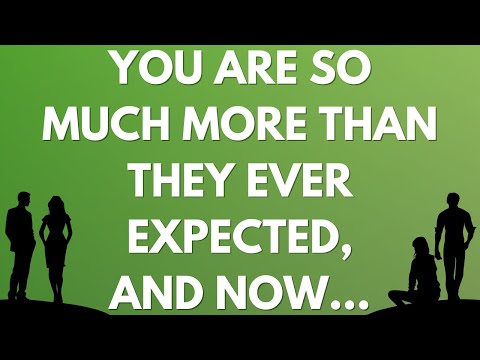 💌 You are so much more than they ever expected, and now...