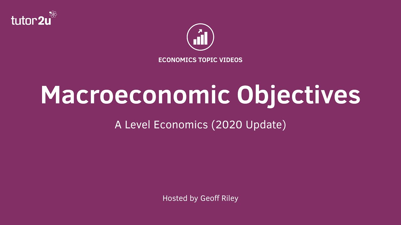 Macroeconomic Objectives (2020 Update) | A-Level Economics