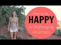 How To Be Happy In Challenging Situations Inspirational Quotes Sandra Rolus