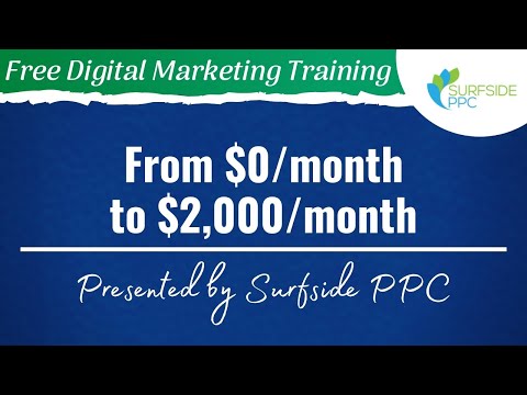 From 0 to 2 000 Month Free Digital Marketing Training Series by Surfside PPC