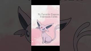My Favorite Pokémon Cards Pt. 1 #pokemon #pokemoncards #pokemontcg #trading #fypシ #espeon #pokémon