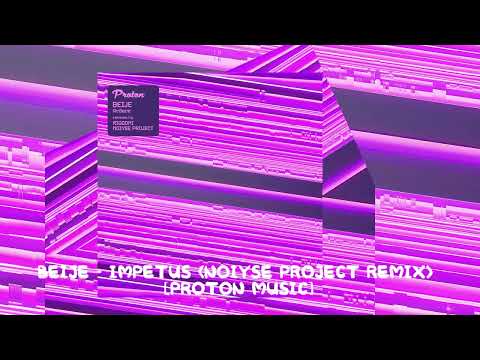 Beije - Impetus (NOIYSE PROJECT Remix) Proton Music