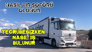 NASIL TIR ŞOFÖRÜ OLUNUR - TECRÜBESİZ BİR ŞEKİLDE NASIL İŞ BULUNUR