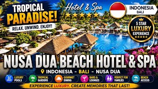 Nusa Dua Beach Hotel & Spa 🌴 Luxury Resort Bali 2025
