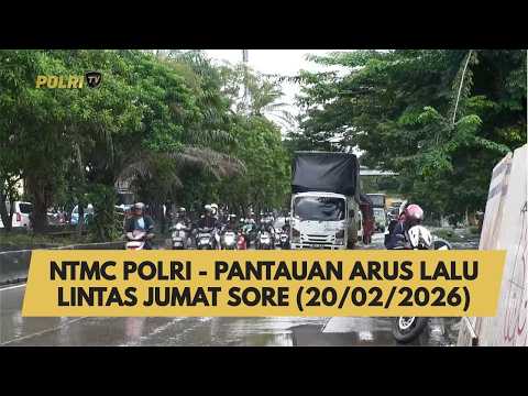 NTMC POLRI - PANTAUAN ARUS LALU LINTAS JUMAT SORE (20/02/2026)