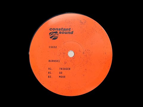 BURNSKI - TRIGGER [CONSTANT SOUND]