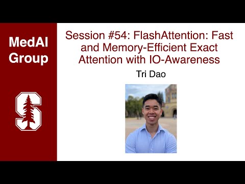 MedAI #54: FlashAttention: Fast and Memory-Efficient Exact Attention with IO-Awareness | Tri Dao