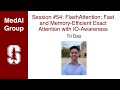 MedAI #54: FlashAttention: Fast and Memory-Efficient Exact Attention with IO-Awareness | Tri Dao