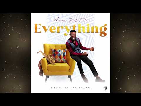 Minister Paul Truth - Everything_Produced by Izy Isaac (Official Audio)